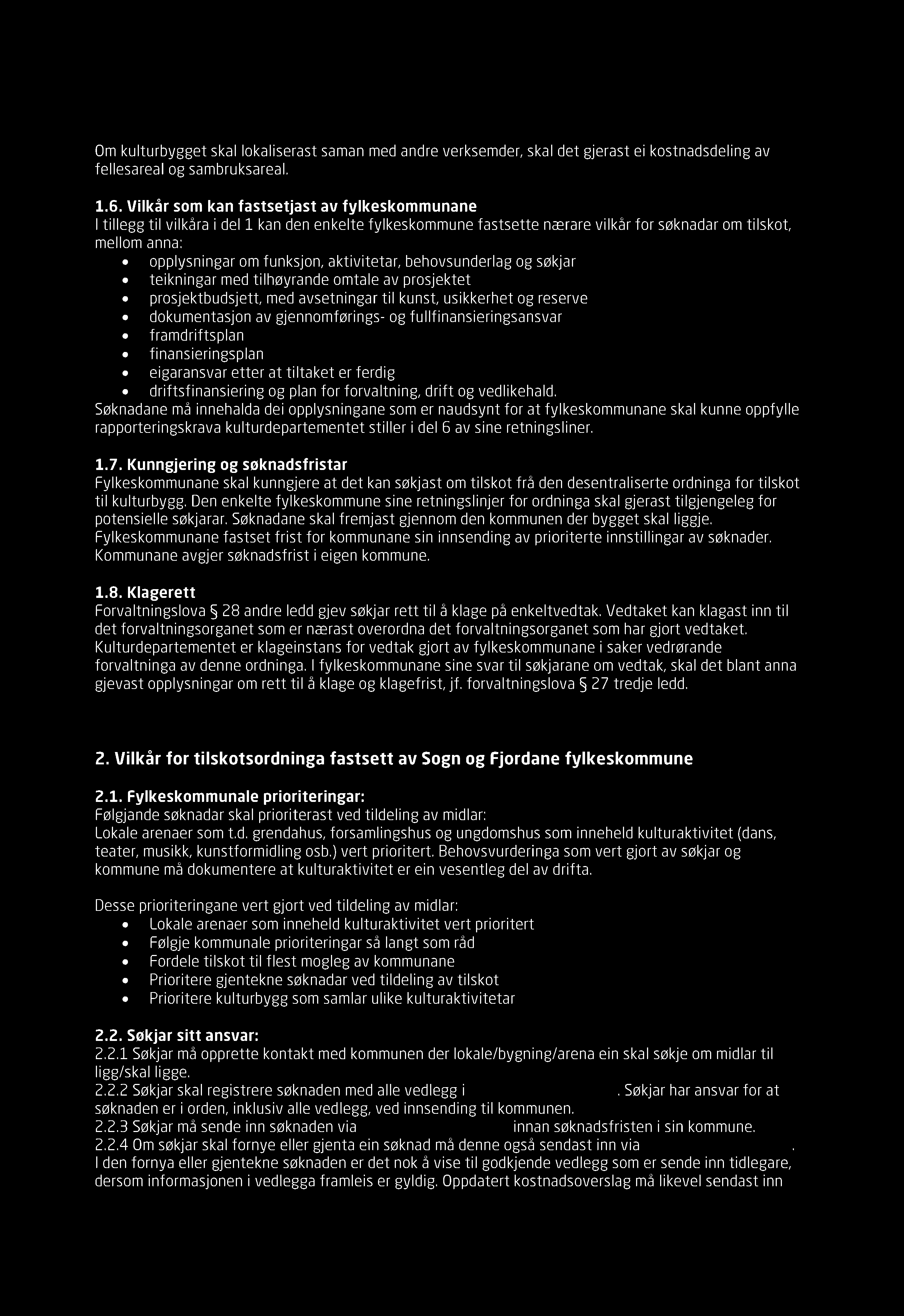 Om kulturbygget skal lkaliserast saman med andre verksemder, skal det gjerast ei kstnadsdeling av fellesareal g sambruksareal. 1.6.