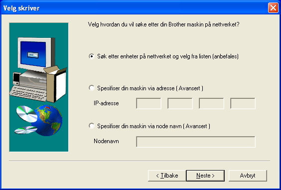 Installere skriveren 9 Velg Brother-skriver for node-til-nodenettverk, og klikk på Neste.