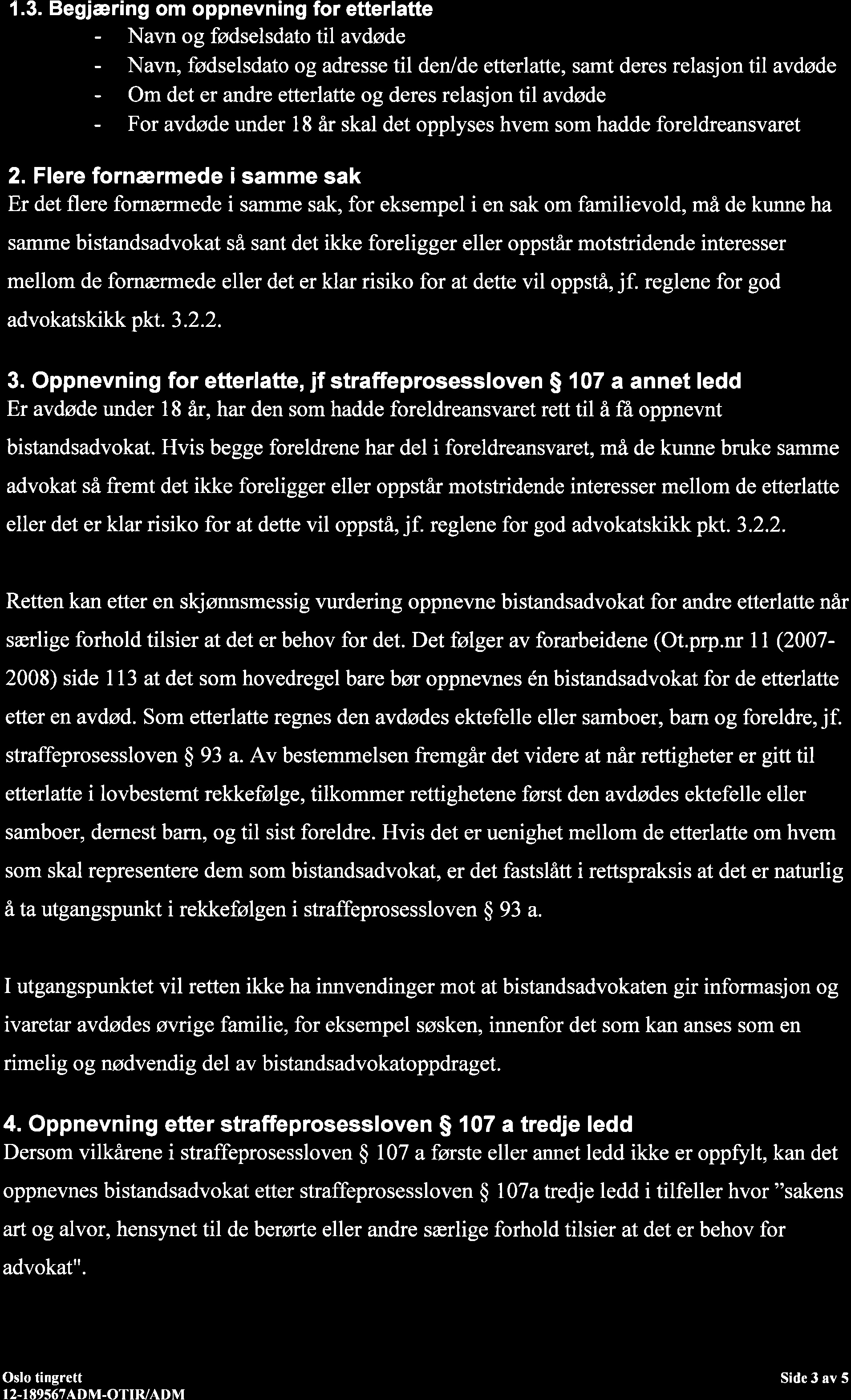 1.3. Begjæring om oppnevning for etterlatte - Navn og fødselsdato til avdøde - Navn, fødselsdato og adresse til den/de etterlatte, samt deres relasjon til avdøde - Om det er andre etterlatte og deres