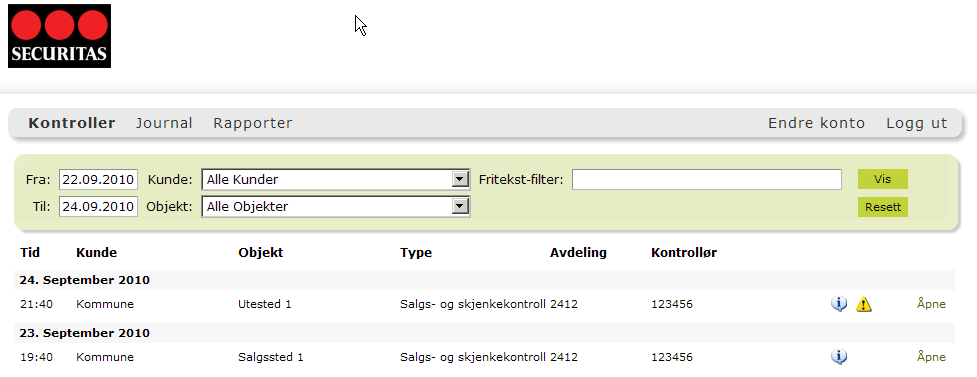 RAPPORTERING Rapportering av utførte kontroller og eventuell avvik Securitas benytter egne utarbeidede kontrollrapportskjemaer for salgs og skjenkekontroll.