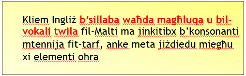 Kliem b sillaba waħda magħluqa u bil-vokali twila b konsonanti waħda: (seat) sit,