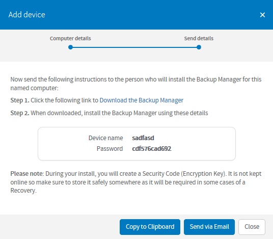 9-10 Backup/partner ny kunde Opprett nye kunder under ditt firma. Disse kundene får da en backup løsning med ditt predefinerte design. 1. Legg til / Add 2. Velg device name / kundenavn 3.