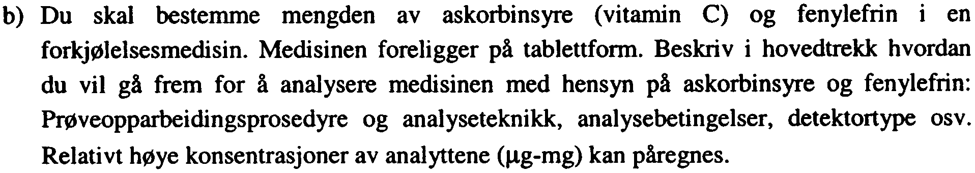 Oppgave 5 (oppgave 5b tillegges dobbelt vekt) a) Nevn noen viktige fordeler ved å benytte fast fase ekstraksjon (SPE) i forhold til tradisjonell væskeekstraksjon.