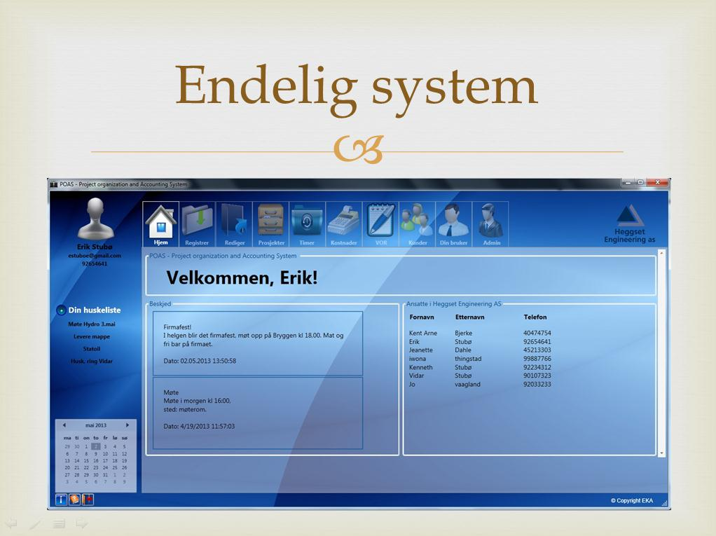 POA.System er et stort og brukervennlig program som er utviklet ved hjelp av WPF(Windows Presentation Foundation ) Systemet