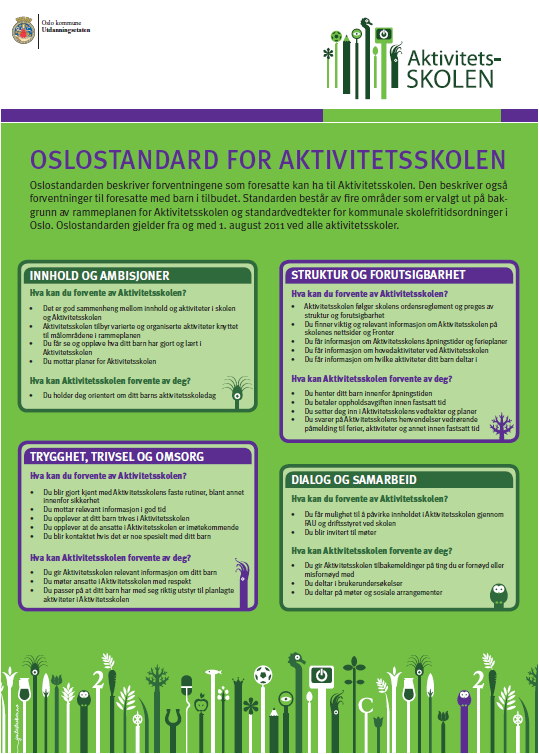 Oslo kommune Utdanningsetaten Rammeplan og Oslostandarden for Aktivitetsskolen De lokale planene og ukeplanene finnes på: https://www.oslo.kommune.no/skole- og- utdanning/aktivitetsskolen/ Rammeplanen for Aktivitetsskolen Gir retningslinjer til innhold og organisering av Aktivitetsskolen.