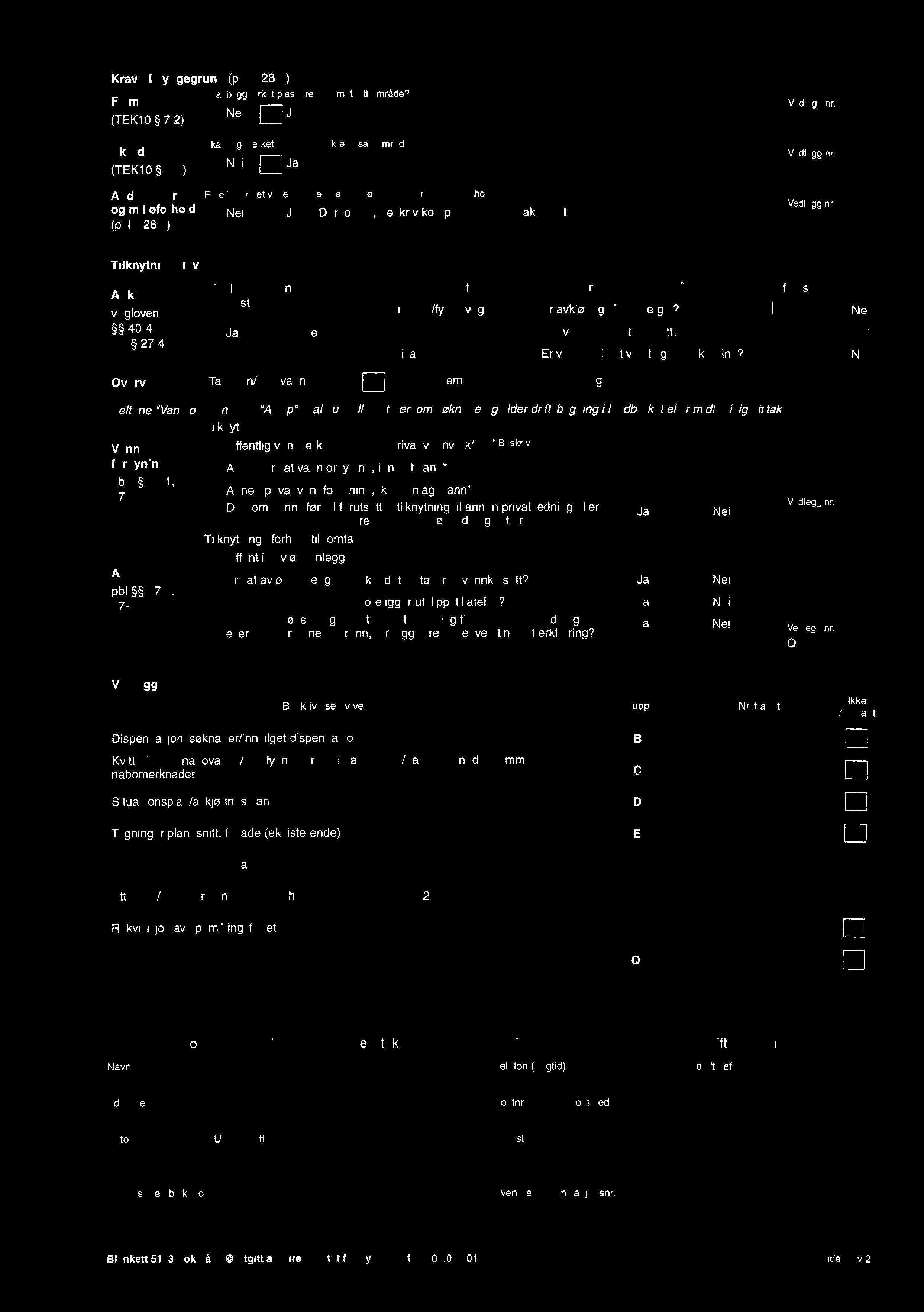 Takvann/overvann Fetene "Vannforsynng" Vann f 5y""9 27-1 føres og AvIøp Tknytnng b erso a beskrv kopenserendettak vedegg Vedegg " t veg og ednngsnett Adkost g7 uepe so føge av natur- og øforhod?