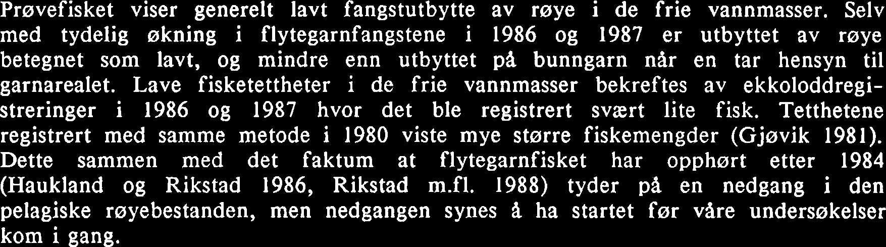 En tilsvarende forskyvning i tid er ogsa funnet for ulike bassenger av Jonsvatn (Koksvik og Langeland 1988, Koksvik og Reinertsen in prep.).
