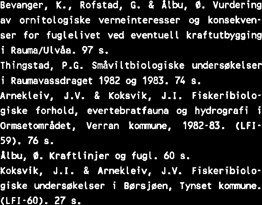 Resipientforhold i Sanddala- og Lurwassdraget i Nordli, Grong og Sdsa komnune i Nord-Trendtlag. (LFI- 56). 57 s. Nbst, T. 8 Arnekleiv, J.V.