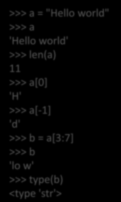 world" >>> a 'Hello world' >>> len(a) 11 >>> a[0] 'H' >>> a[-1] 'd' >>>