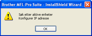 Klikk på OK. Konfigurer IP adresse-vinduet åpnes. Tast inn en IP-adresse for maskinen som er egnet i nettverket ved å følge instruksjonene på skjermen.