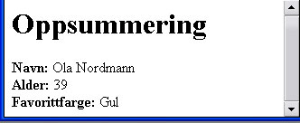 Oppgave 1 Behandling av skjema (11%) Et skjema har denne HTML-koden: <h1>personlig informasjon</h1> <form action="farge.php" method="get"> Hva er ditt navn?