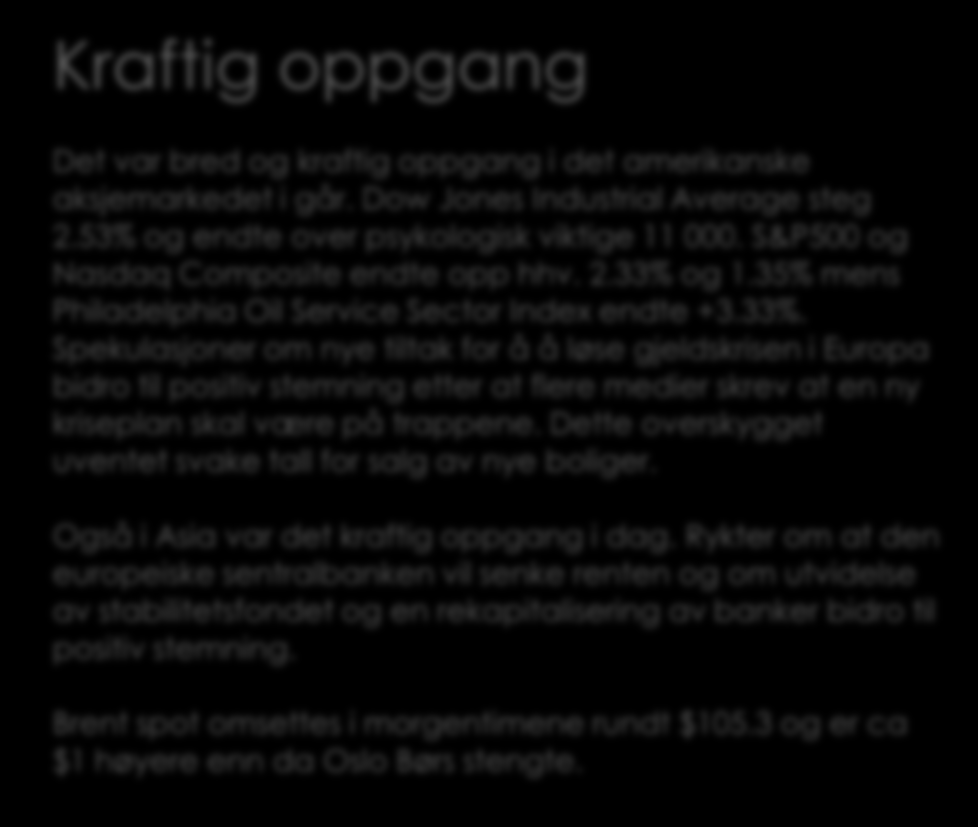 Morgenrapport Kraftig oppgang Det var bred og kraftig oppgang i det amerikanske aksjemarkedet i går. Dow Jones Industrial Average steg 2.