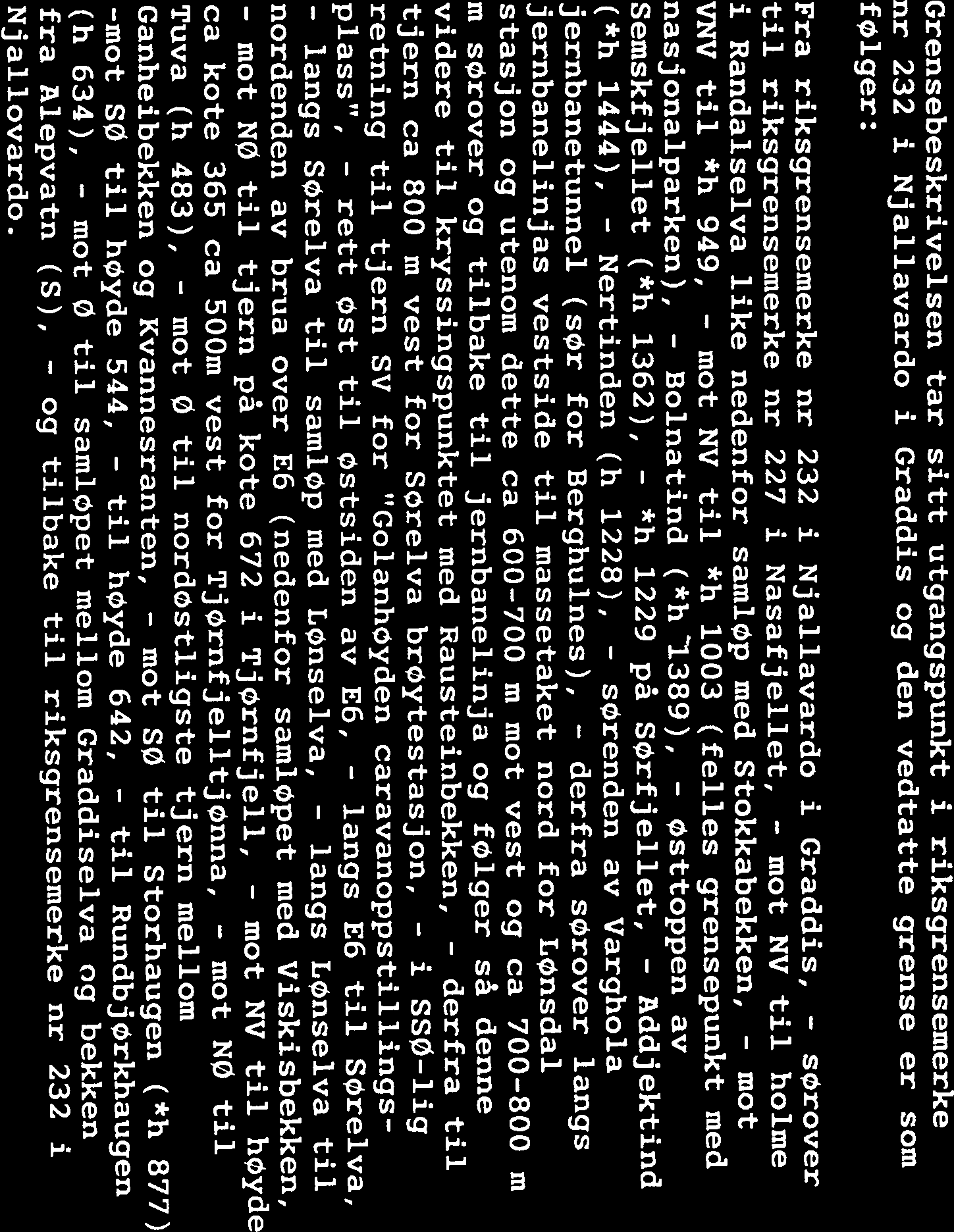 GRENSEBESKRIVELSE FOR SALTFJELLET LANDSKAPSVERNOMRÅDE: Opprettet av Regjeringen ved Kgl. res. av 08.09.1989.