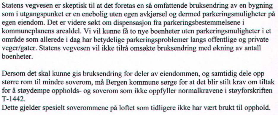 Uttale/krav fra andre myndigheter: Statens vegvesen har i brev (ref. 2010/128355-002) datert 23.06.