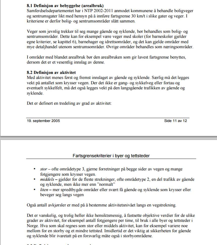 Utdrag fra Vedlegg til NA Rudnskriv 05/17 Kriterier for fartsgrenser i byer og tettsteder Det ligger mange avkjørsler langs denne vegen.