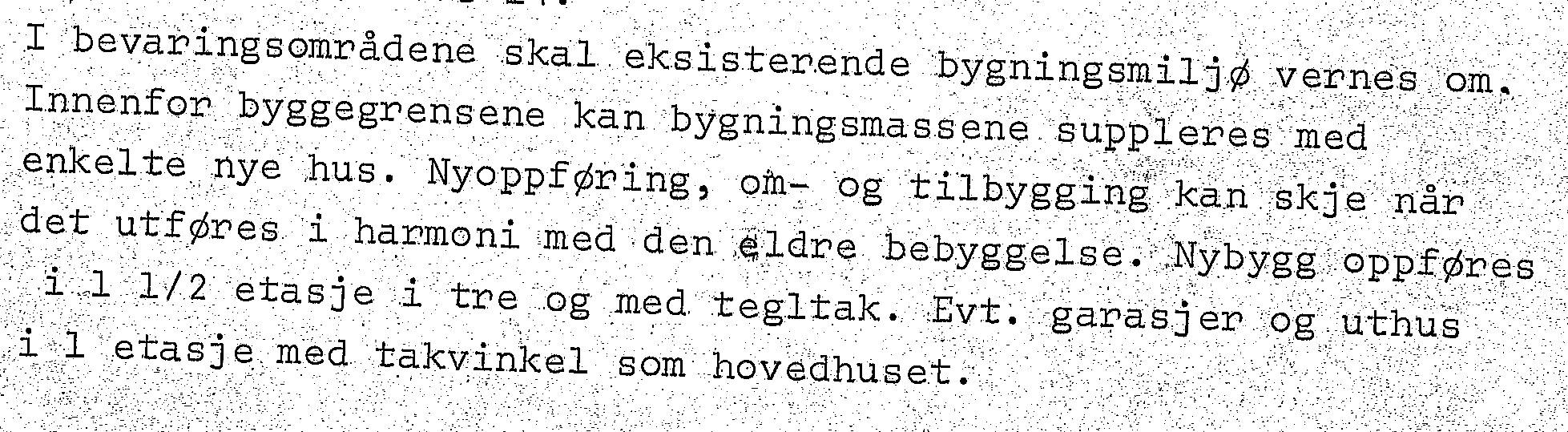 Eiendommen ligger innenfor område regulert til bevaringsområder boliger i reguleringsplan for Høllen syd. Reguleringsplanen er egengodkjent 12.09.1975.