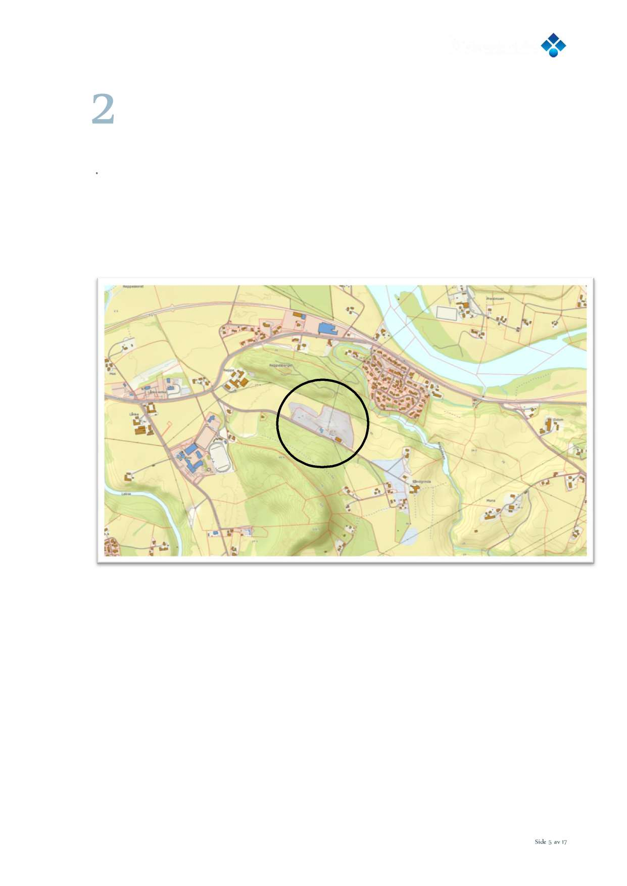 2 P lanområdet 2.1 PLANOMRÅDETS BELIGGENHET OG STØRRELSE Veglo Holding AS sitt område ligger i Reppesmarka i Stjørdal. Planområdet omfatter e iendommen e gnr. 160 bnr. 139 og gnr. 160 bnr. 124 og (se oversiktskart).
