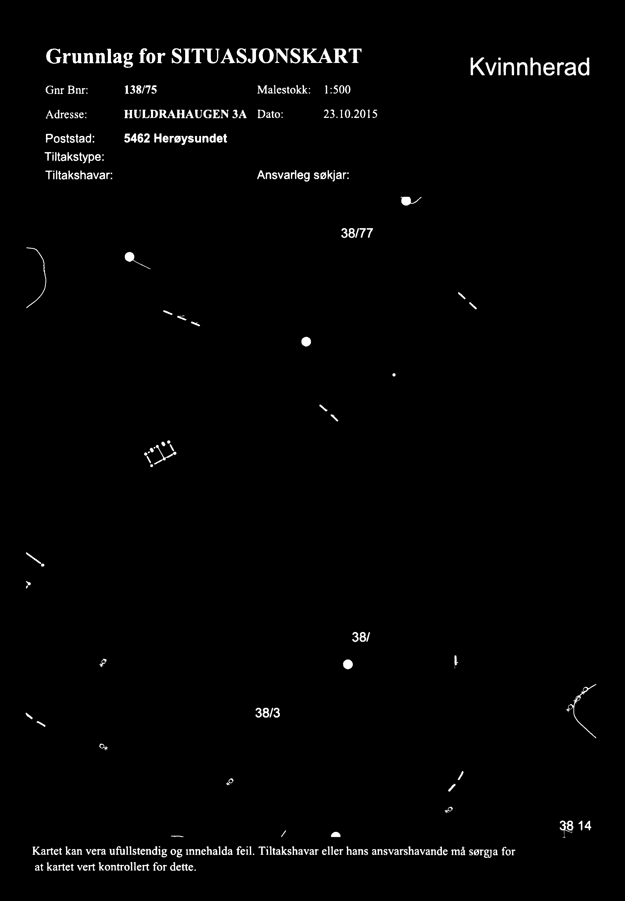 205 Poststad: 5462 Herøysundet Titakstype: Titakshavar: Ansvareg søkjar: