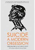 suicidologi nr 3/2016 11 Dilemmaer ved selvmordsforebygging Anmeldelse ved Kim Larsen DEREK BEATTIE & DR. PATRICK DEVITT: Suicide. A modern obsession. Dublin: Liberties Press. 2015.