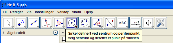 4 (Dynamisk geometri). FORKLARING Dette er en variant av B.4 (Dynamisk geometri). Etter Den ene forskjellen er at en velger kommandoen «Sirkel definert ved sentrum og periferipunkt».