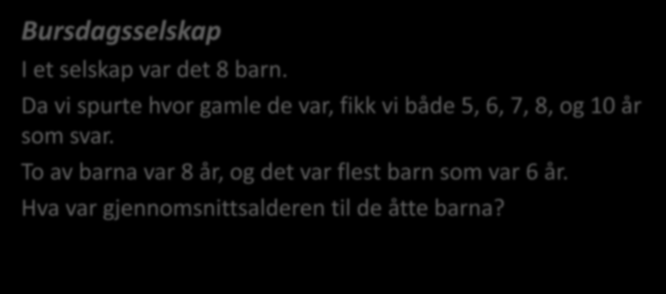 To av barna var 8 år, og det var flest barn som var 6 år.