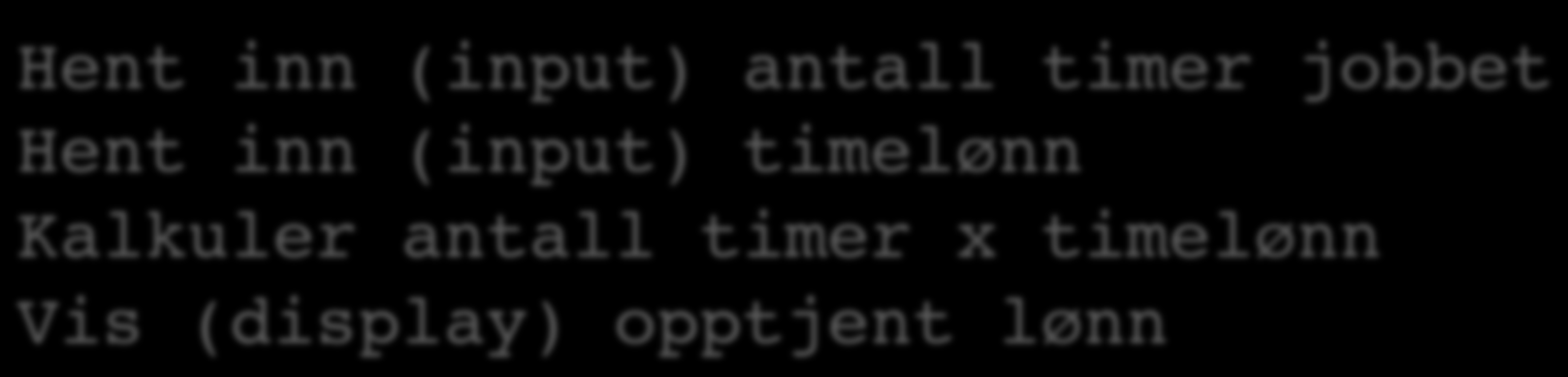 mennesker til ulike programmeringsspråk Hent inn (input) antall timer jobbet