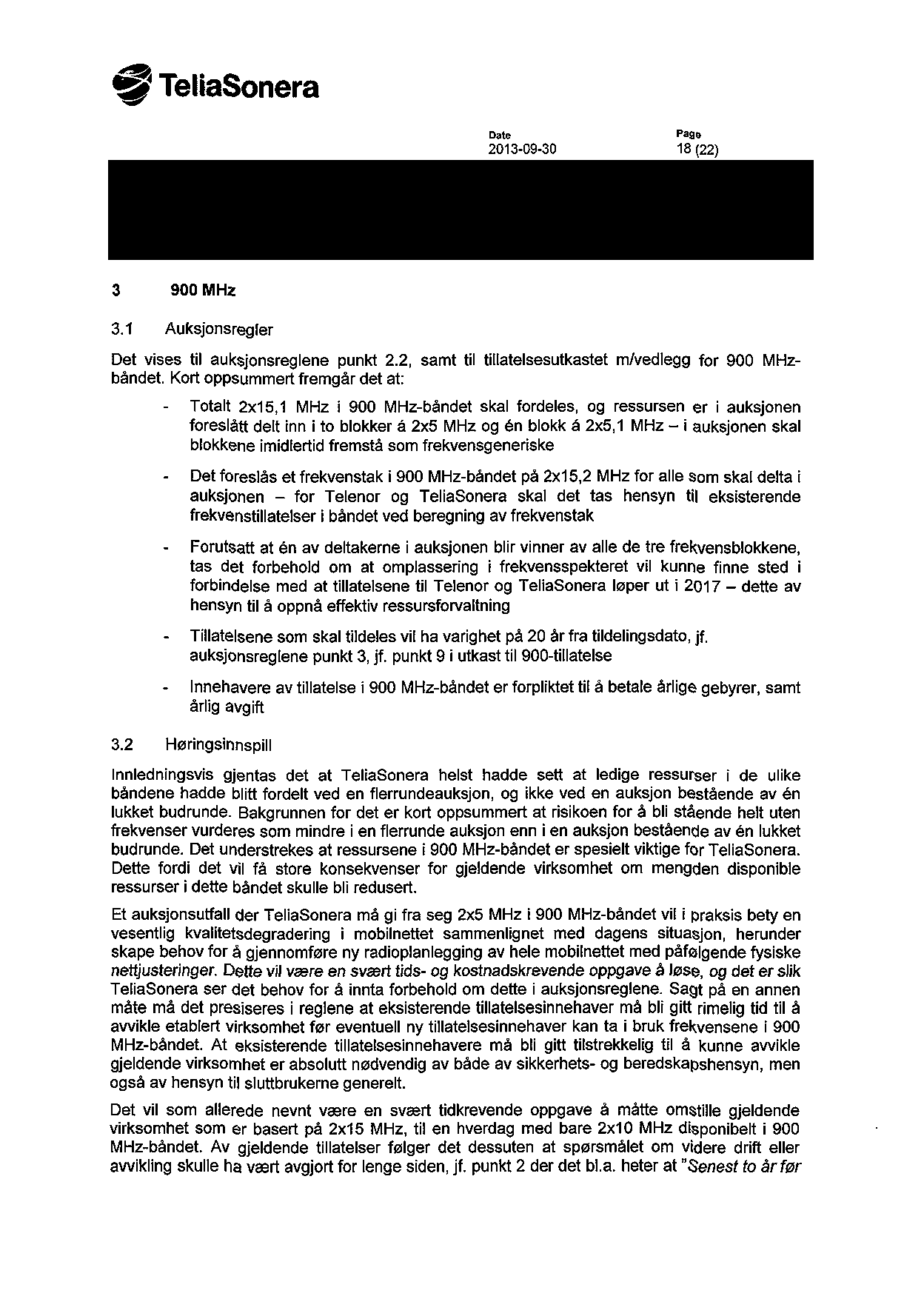 TeliaSonera Date Paga 2013-09-30 18 (22) 3 900 MHz 3.1 Auksjonsregler Det vises til auksjonsreglene punkt 2.2, samt til tillatelsesutkastet m/vedlegg for 900 MHzbåndet.