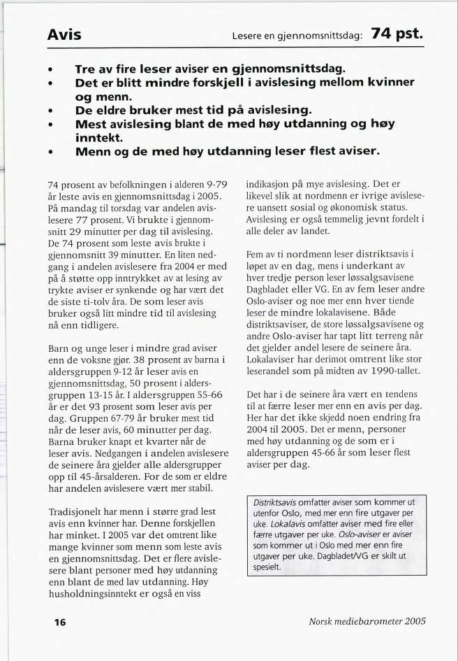 Avis Lesere en gjennomsnittsdag: #4 pst. Tre av fire leser aviser en gjennomsnittsdag. Det er blitt mindre forskjell i avislesing mellom kvinner og menn.