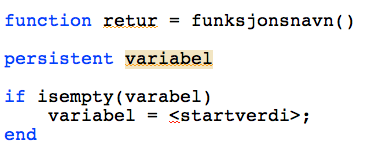 15 Funksjoner: Persistente variabler Variabler som beholder verdien mellom hver kjøring av funksjonen. Husker verdien fra avslutningen av forrige utførelse av funksjonen.