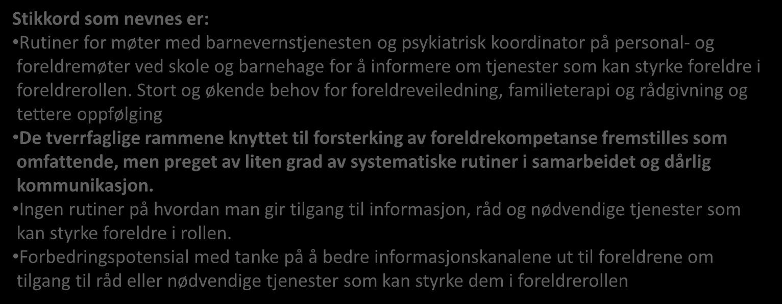 til universell Kun enkelte utforming virksomheter har rutiner Bedre/konkrete Inntrykk av at krav rutiner om universell for avdekking utforming av vold ikke og er overgrep godt nok mot implementert