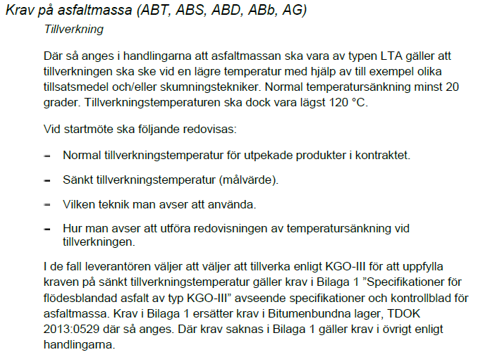 Trafikverket i Sverige satsar på LTA i upphandlingar för att sänka CO2-utsläpp Krav på temperatursänkning på utpekade objekt. Minst 20 grader lägre tillverkningstemperatur. Tillåter olika metoder tex.