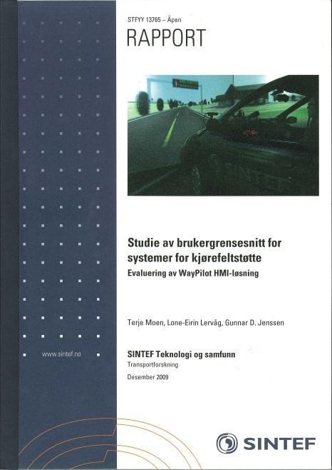 HMI-studie (WayPilot ) Elektronisk kant- og midtlinjevarsling (kjørefeltstøtte) Del av OFU-prosjekt (WayPilot, SVV, Innovasjon Norge) Studie gjennomført av SINTEF (2009)