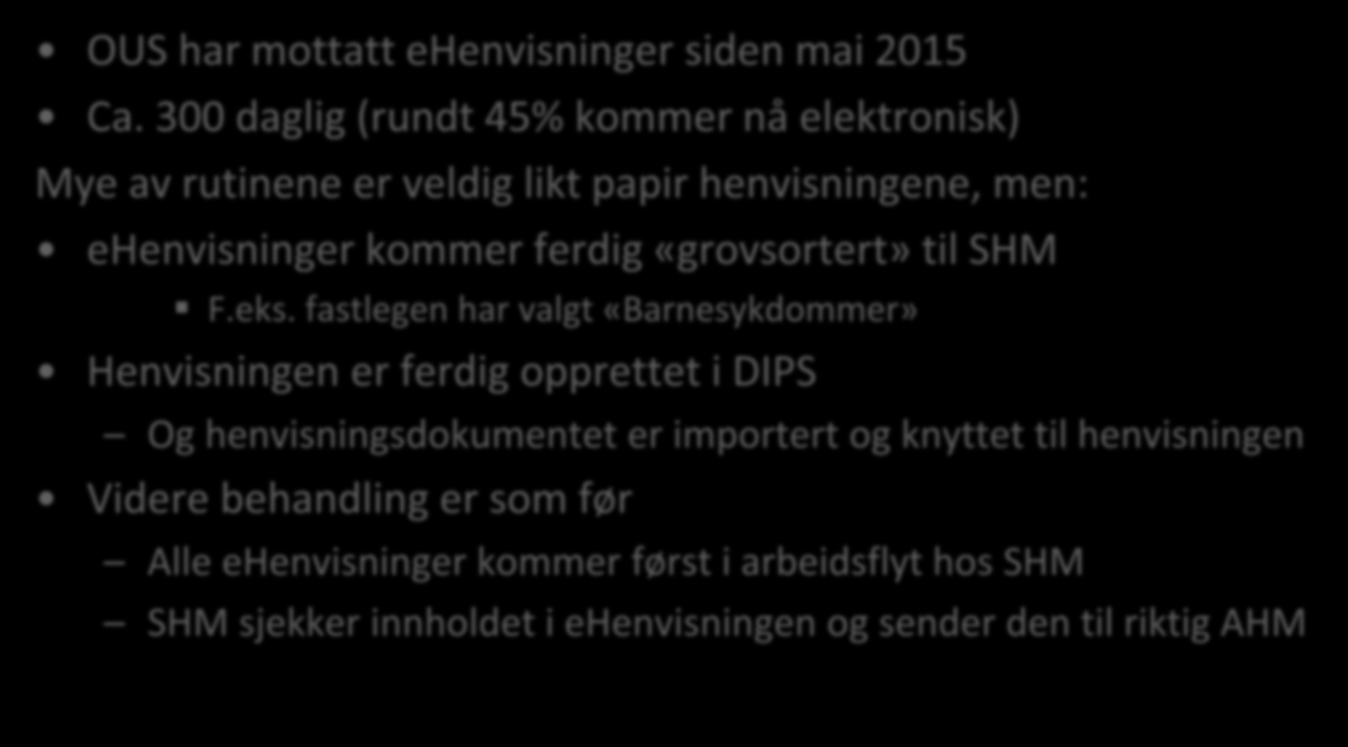 ehenvisninger inn fra fastleger OUS har mottatt ehenvisninger siden mai 2015 Ca.