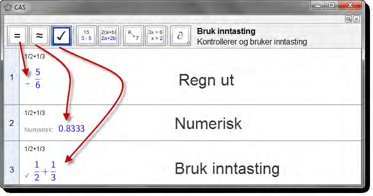 11 CAS i GeoGebra Figur 63: Du får ulike output alt etter som hvilket verktøy som er valgt.