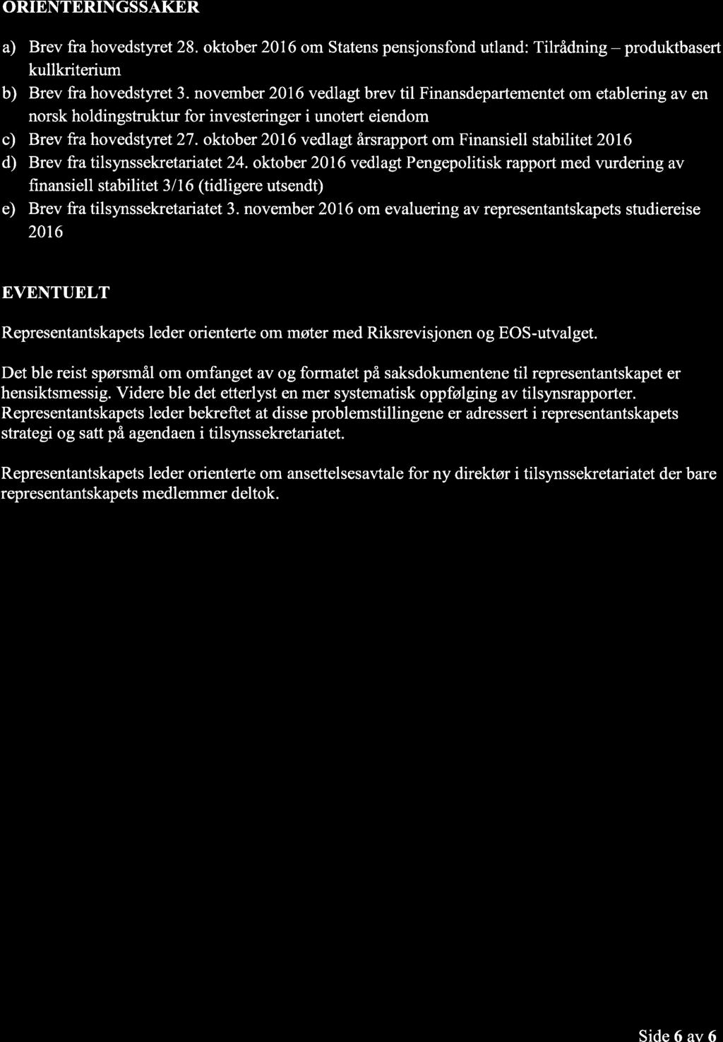 ORIENTERINGSSAKER a) Brev fra hovedstyret 28. oktober 2016 om Statens pensjonsfond utland: Tilrådning - produktbasert kullkriterium b) Brev fra hovedstyret 3.