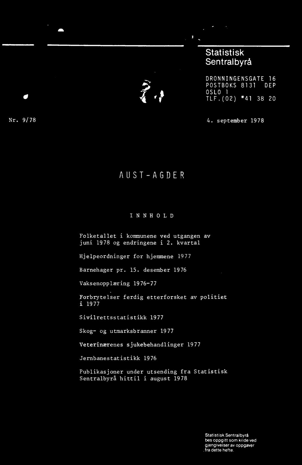 Sivilrettsstatistikk 1977 Skog- og utmarksbranner 1977 Veterinærenes sjukebehandlinger 1977