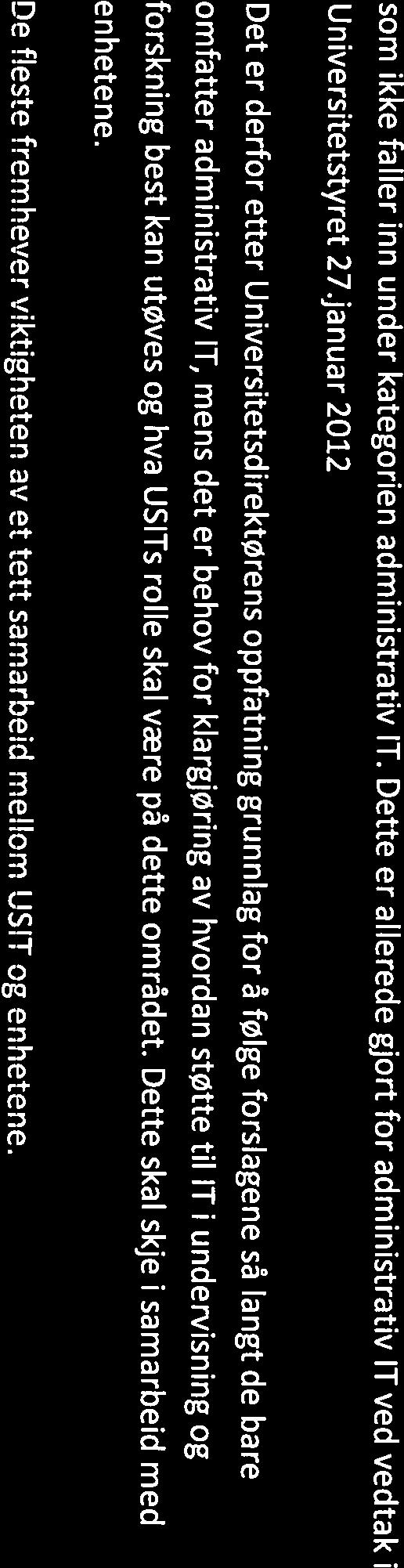 lt i undervisning og forskning best kan utøves og hva USITs rolle skal være på dette området. Dette skal skje i samarbeid med enhetene.