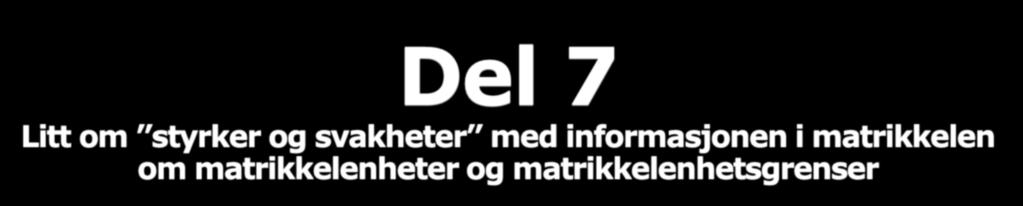 Del 7 Litt om styrker og svakheter med informasjonen i