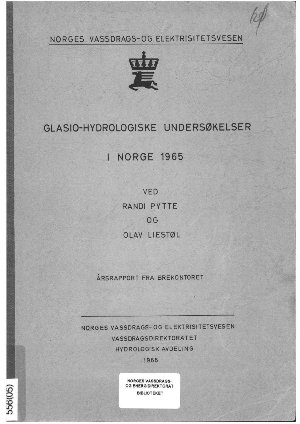 NORGES VASSDRAGS-OG ELEKTRISITETSVESEN GLASIO-HYDROLOGISKE UNDERSØKELSER NORGE 1965 VED RANDI PV TTE OG OLAV LIESTØl.