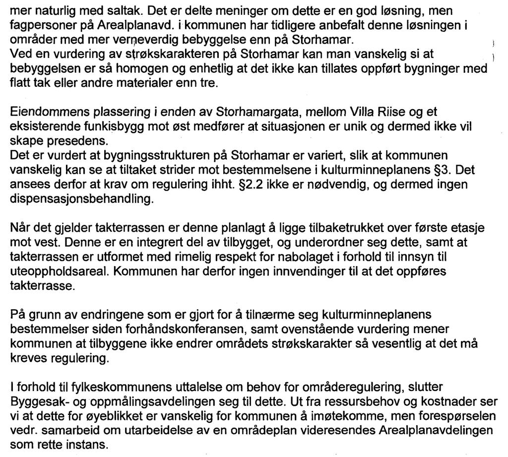 Vurderinger Hedmark Fylkeskommune uttaler seg med bakgrunn i kommuneplanbestemmelse 2.10 og kommunedelplan for kulturminner.