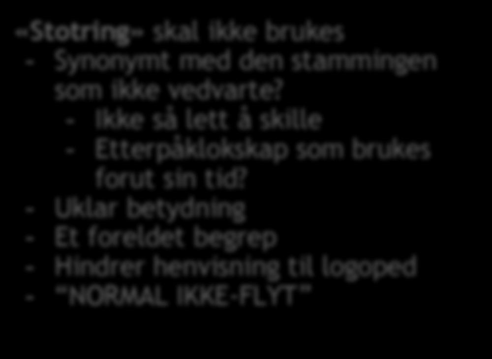 Hva er stamming? Synlig primærstamming: Re-re-repetisjoner Fffffforlengelser...B..b.