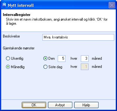 Oppsett 3. Velg Ukentlig eller Månedlig gjentagende mønster, og sett Intervall. 4. Klikk OK. Du har nå opprettet et nytt intervall som du kan knytte til et oppsett.