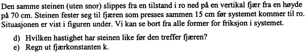 Oppgave - Fysikk En stein med masse 0,50 kg er festet i enden på en masse løs snor med lengde 0,74 m. Steinen svinges rundt i en sirkelbane i horisontalplanet med en konstant banefart på,40 m/s.