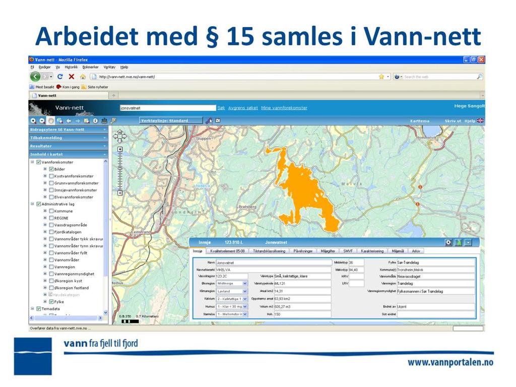 Systematiseringen av resultatet med karakterisering og tilhørende analyser samles i Vann-nett på