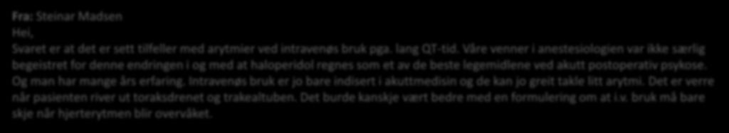 De legemidlene vi bruker er potensielt skadelige Bivirkninger Haldol: Svært vanlige ( 1/10): Agitasjon, insomnia, ekstrapyramidale symptomer, hyperkinesi, hodepine.