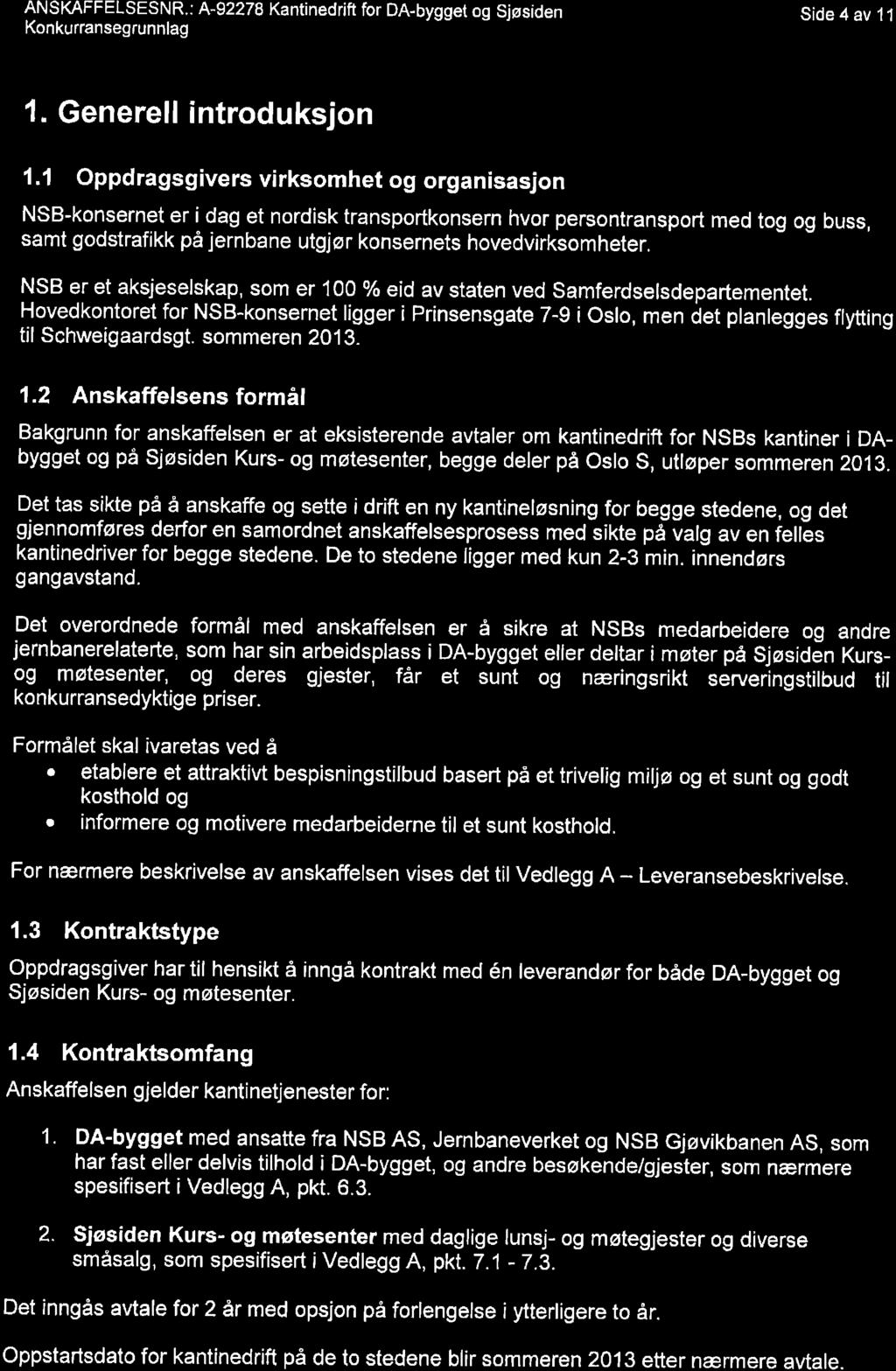 ANSKAFFELSESNR.: A-92278 Kantinedrift for DA- bygget og Sjøsiden Side 4 av 11 Konkurranseg runnlag 1. Generell introduksjon 1.