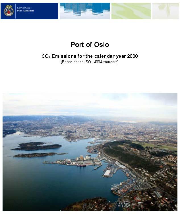 Klimaregnskap for Oslo Havn KF i 2008 Klimaregnskap Oslo Havn KF fikk utført i 2008 utført i henhold til internasjonal GHG