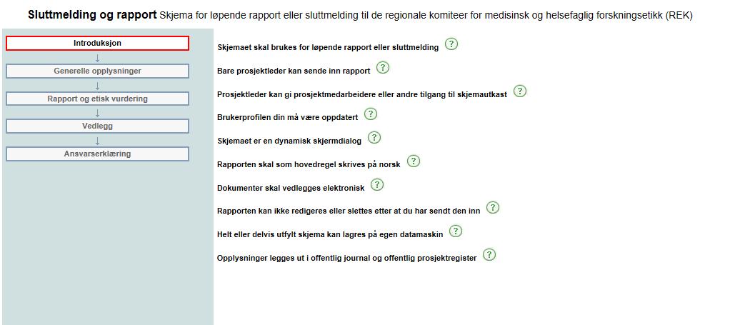 Sluttrapportering til REK 90-dagers melding etter avsluttet klinisk utprøving (I Norge?) sluttrapport til SLV Sluttrapport skal fylles ut og sendes inn elektronisk.