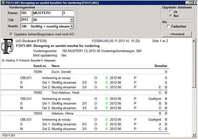 FS571.001 Beregning av samlet resultat for vurdering Denne rutinen kan kjøres når alle underliggende deler har kandidater som har fått registrert resultat.