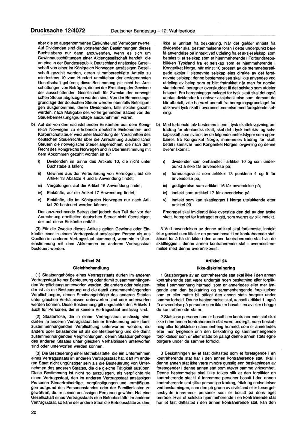 Drucksache 12/4072 Deutscher Bundestag 12. Wahlperiode aber die so ausgenommenen Einkünfte und Vermögenswerte.